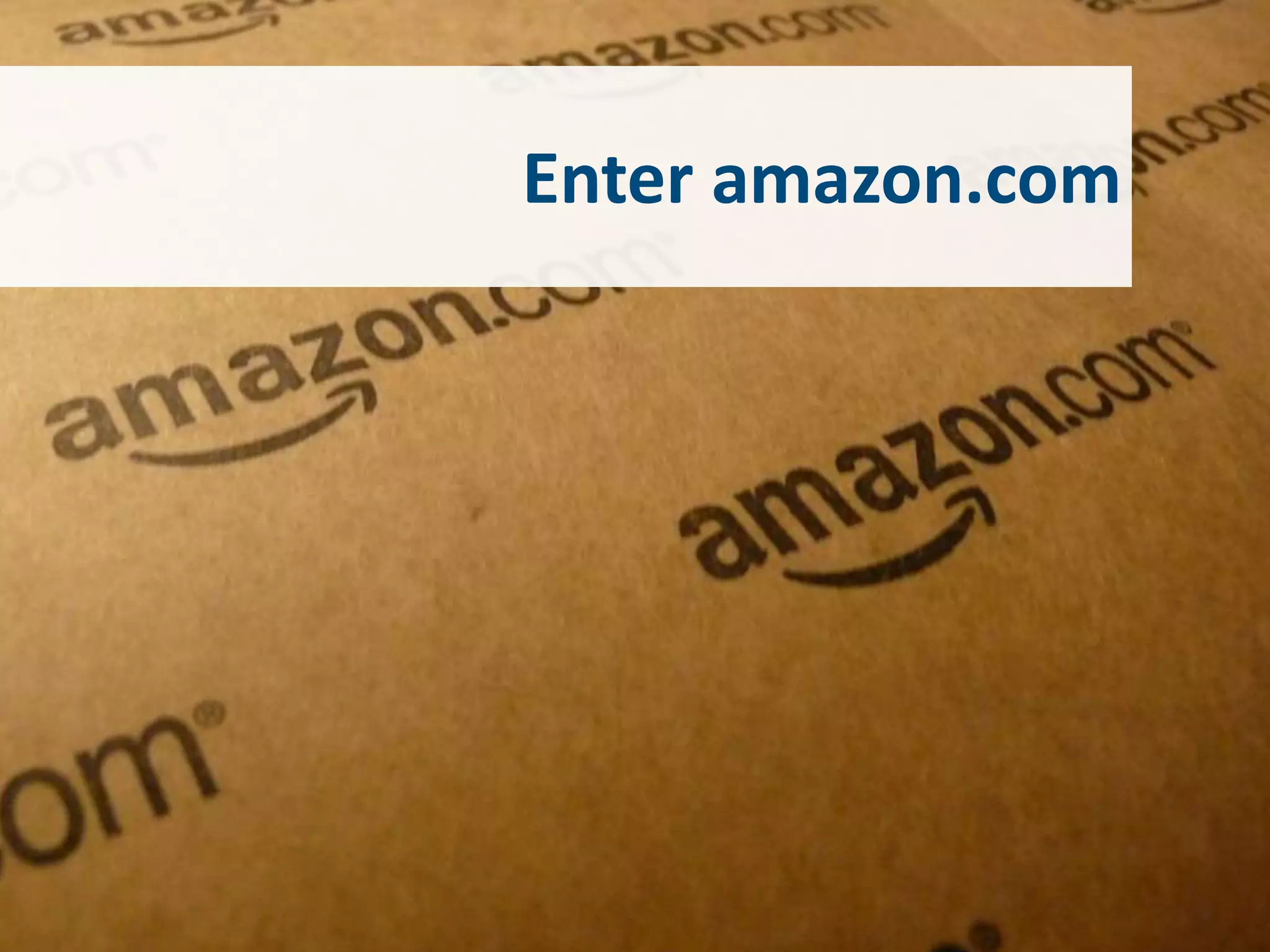 Enter amazon.com
 