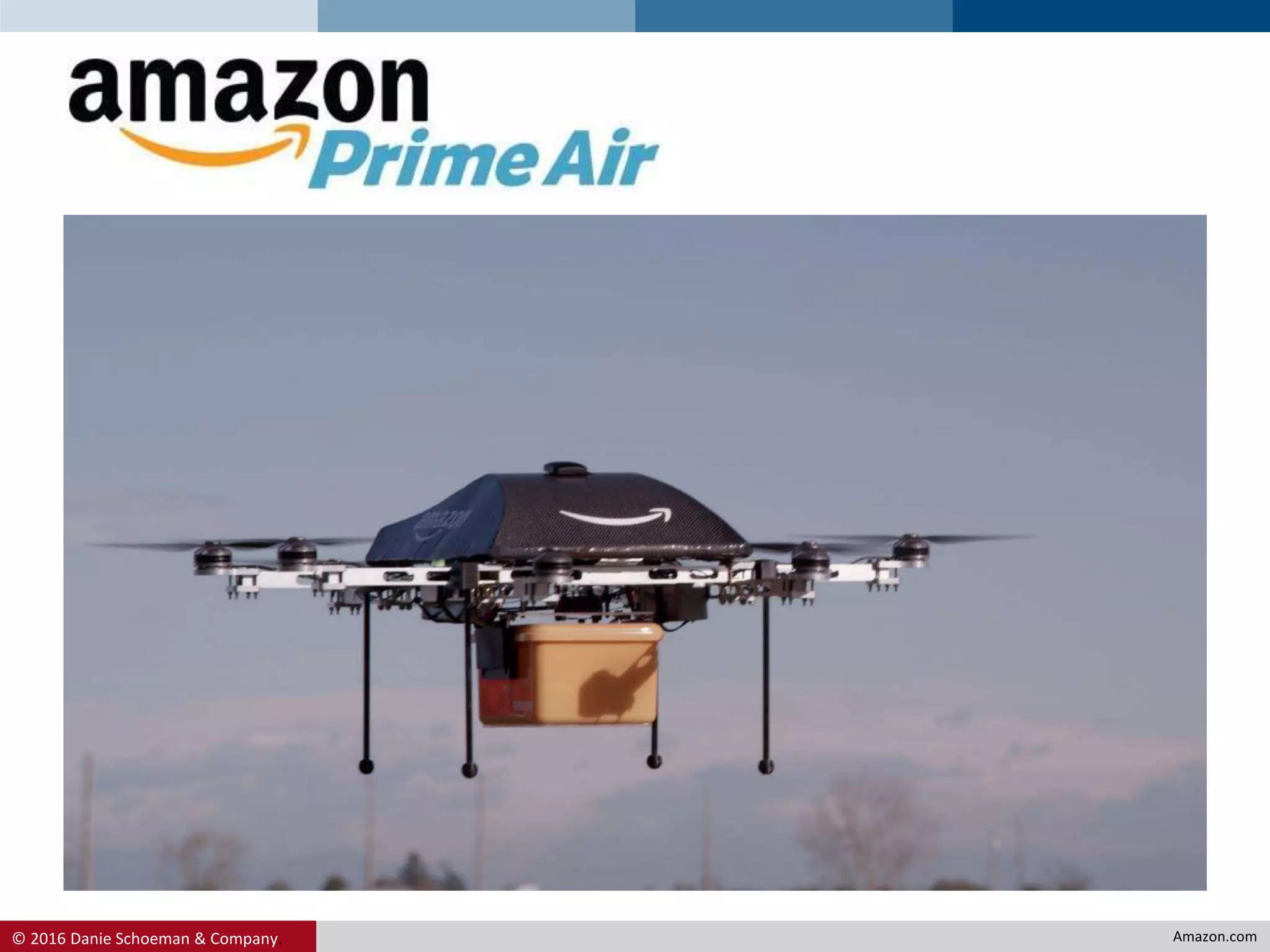 © 2016 Danie Schoeman & Company.
Amazon Prime Air
Amazon.com
 