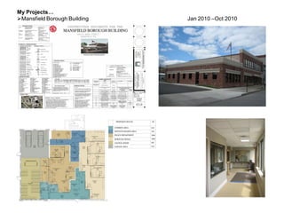 My Projects…
Mansfield Borough Building Jan 2010 –Oct 2010
 