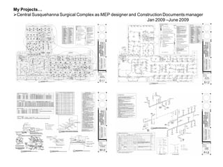 My Projects…
Central Susquehanna Surgical Complex as MEP designer and Construction Documents manager
Jan 2009 –June 2009
 