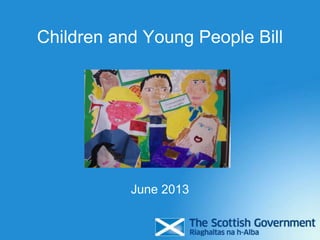 Children and Young People Bill
June 2013
 
