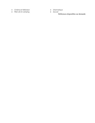• Cinéma et télévision
• Plein air et camping
• Informatique
• Soccer
Références disponibles sur demande
 