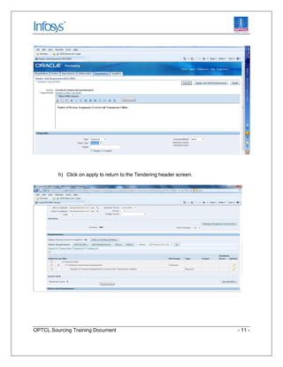 OPTCL Sourcing Training Document - 11 -
h) Click on apply to return to the Tendering header screen.
 