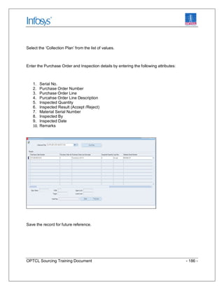 OPTCL Sourcing Training Document - 186 -
Select the ‘Collection Plan’ from the list of values.
Enter the Purchase Order an...