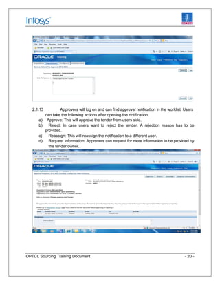 OPTCL Sourcing Training Document - 20 -
2.1.13 Approvers will log on and can find approval notification in the worklist. U...