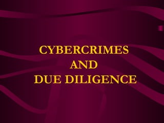 CYBERCRIMES  AND  DUE DILIGENCE 