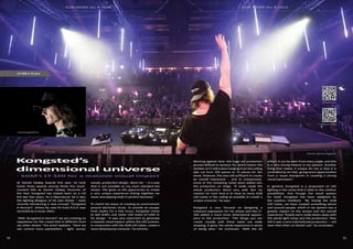 SGM NEWS No. 8 2015 SGM NEWS No. 8 2015
5554
At Danish DeeJay Awards this year, he took
home three awards among these the much-
coveted title as Danish DeeJay Favourite of
the Year. Kongsted has indeed been on a roll
the last few years. As a DJ/producer he is also
the lighting designer of his own shows – most
recently introducing a new concept “Kongsted
in Koncert”, where his new hit track R.E.D. was
recorded as a music video.
“With ‘Kongsted in Koncert’ we are creating an
experience for the crowd that is different from
my other shows,” the artist explains. “Here we
can control more parameters – light, sound,
Working against time, the huge set production
proved difficult to achieve, for which reason the
number of LT-100 tubes hanging from the ceiling
was cut from 100 pieces to 72 pieces for the
show. However, this was still sufficient to create
an overall impression – and to compensate,
some of the remaining tubes were added into
the production on stage. “It really made the
whole production blend very well. But my
mission for next time is to have as many SGM
LED tubes in the ceiling as possible to create a
unique universe,” he says.
Kongsted is very focused on designing a
coherent expression for his shows and the LT-
100 added a more three dimensional appear-
ance to the production. “The things you can
create visually with these tubes are really
amazing. It gives the whole experience a sense
of being alive.” He continues: “With the 3D
visuals, production design, décor etc. – in a way
that is not possible on my more standard live
shows. This gives us the opportunity to create
a very unique experience linking together my
music and playing style in perfect harmony.”
To match his vision of creating an environment
around electronic music, to provide an escape
from reality for a few hours, Kongsted chose
to add SGM’s one meter LED tubes (LT-100) to
his design. “It was very important to generate
a massive visual impact, where the LED screens,
in conjunction with the SGM LED tubes, create a
more dimensional universe,” he informs.
effect, it can be seen from every angle, and this
is a very strong feature in my opinion. Another
thing that makes it unique for me is that it is
controlled by Art-Net, giving more opportunities
from a visual standpoint in creating a strong
visual expression.”
In general, Kongsted is a proponent of LED
lighting in the sense that it adds to the creative
possibilities. And though the result speaks
for itself, Kongsted has been delighted by
the positive feedback. “By having the SGM
LED tubes, we have created something above
and around people, which in my opinion has a
greater impact on the senses and the overall
experience. People were really blown away with
the whole light setup and the production. They
felt it was a very international production — not
seen that often on Danish soil,” he concludes.
Kongsted’s
dimensional universe
- SGM’s LT-100 for a massive visual impact
LT-100 x 72 pcs
Music video
Aftermovie
www.kongsted.nu
Photos: Morten Rygaard
 