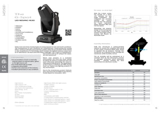 72 73
Light Source			 High Power RGBY LED Light source
Light Output / 43°			 17,000* lumens
Color Temperature Range			 2,000K-10,000K
LED Source Life Expectancy			 50,000 hours
Zoom Range, 16 bit	 		 8°-43° + pseudo zoom 1°-43°
Prism			 4-facet rotating prism
Max. Power Consumption 			 1100 W
IP Class			IP65
Wireless DMX			 LumenRadio with RDM
Gobo Wheels			 2 independent rotatable gobo wheels
			 Gobo wheel 1:5 indexable gobos + open
			Gobo wheel 2:5 indexable gobos + open
Effect Wheels			 2 independent effect wheels with
			semi-continuos effect
* Goniometer scan / ocean optics / Viso Light Studio
The
G·Spot
Today more and more moving heads are being exposed to wet and humid conditions.
The consequences of such conditions are comprehensive, compromising the cooling
effect, luminous intensity and projection quality, while dirt accumulates inside. Based
on the revolutionary P-5 technology which includes the highest luminous output and
an IP rated fixture, we have overcome these challenges. The G-Spot is a maintenance-
free product with an IP rating of 65, water,
dirt and sand proof.
Worst case scenario in a turbulent
environment, the front lens must merely
be wiped off, which is a huge time and cost
saver effectively eliminating the need for
cleaning and maintenance. The applicability
of the G-Spot is unlimited; the IP65 moving
head can replace any lighting products in
any environment.
Due to the revolutionary product features
the G-Spot won the prestigious top industry
PLASA Award for Innovation, 2013.
• Television
• Theatre
• Opera
• Touring
• Architectural installations
• Circus arts
• Stadiums
• Theme parks
• Cruise liners
• Outdoor events
• Etc.
LED MOVING HEAD
G-Spot advantages
• No accumulation of dust or externally
induced impact on internal optics, gobos
or the light source unit
• No smoke fluid build-up inside
• Integrated dehumidifier
• Perfect inner cleanness of the luminary
• Excellent performance in any conditions
IP65
G-Spot Conventional*
Noiseless YES NO
Stray light NO YES
Maintenance-free YES NO
Low power consumption YES NO
Power consumption during breaks NO YES
Heat radiation during breaks NO YES
Lifetime of 50,000 hrs YES NO
Constant CRI YES NO
Color calibration YES NO
Strike time NO YES
Cool down time NO YES
Lamp replacement NO YES
Risk of lamp explosions NO YES
Operation in wet environments YES NO
RFDI interface YES NO
Need for a dome NO YES
* G-Spot compared to a market conventional discharge moving head utilizing an Osram HTI 1000/PS Lok-it at 240v
With the G-Spot comes
the benefit of a silent
unit valuable for any
stage installation. The
integrated fan provides
variable fan control
through four fan settings
for quiet operation:
Silent, Standard, Max and
Full Fan Speed.
Meanwhile, the exterior
design of the moving head
has been constructed to
prevent stray light scatter
causing the fixture to
illuminate itself.
SGM has introduced a patent-pending
solution to ensure the complete IP65-rating
of the G-Spot; a Pressure Relief Valve fitted
to equalize the air pressure. Through this
membrane, air is allowed to pass through the
membrane, while humidity cannot.
The air humidity will be maintained at a
constant level by the electrolysis process
of hydrogen extraction which eliminates
humidity – thereby creating the ideal
environment for electronic circuits.
Humidity elimination
No noise, no stray light
 