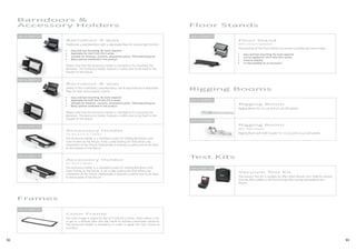 92 93
Barndoor 4-way
Traditional 4-way Barndoor with 4 adjustable flaps for precise light control.
•	 Easy and fast mounting: No tools required
•	 Applicable for the P-5/Q-7/X-5 series
•	 Suitable for theatres, concerts, amusement parks, TV/broadcasting etc.
•	 Many options combined in one product
Please note that the Accessory Holder is mandatory for mounting the
Barndoor. The Accessory Holder features a safety wire to be fixed to the
bracket of the fixture.
Barndoor 8-way
Similar to the traditional 4-way Barndoor, the 8-way features 8 adjustable
flaps for even more precise control.
•	 Easy and fast mounting: No tools required
•	 Applicable for both the P-5/Q-7/X-5 series
•	 Suitable for theatres, concerts, amusement parks, TV/broadcasting etc.
•	 Many options combined in one product
Please note that the Accessory Holder is mandatory for mounting the
Barndoor. The Accessory Holder features a safety wire to be fixed to the
bracket of the fixture.
Accessory Holder
For the X-5 & Q-7 Series
The Accessory Holder is a mandatory base for holding Barndoors and
Color Frames to the fixture. It has a side loading slot that allows any
orientation of the fixture. Additionally, it features a safety wire to be fixed
to the bracket of the fixture.
Accessory Holder
For the P-5 Series
The Accessory Holder is a mandatory base for holding Barndoors and
Color Frames to the fixture. It has a side loading slot that allows any
orientation of the fixture. Additionally, it features a safety wire to be fixed
to the bracket of the fixture.
Item no. 83061120
Item no. 83061121
Item no. 83061123
Item no. 83061119
Color Frame
The Color Frame is suited for the of P-5/Q-7/X-5 series. Insert either a col-
or gel or a diffuser filter into the frame to achieve customized solutions.
The Accessory Holder is mandatory in order to apply the Color Frame to
a product.
Floor Stand
With 1/4-turn fasteners
The purpose of the Floor Stand is to ensure a stabile and secure base.
•	 Easy and fast mounting: No tools required
•	 Can be applied for the P-5/Q-7/X-5 series
•	 Ensures stability
•	 Is only available as an accessory
Vacuum Test Kit
The Vacuum Test Kit is suitable for IP65-rated fixtures from SGM for testing
that the IP65 validity is still functioning after having reassembled the
fixture.
Rigging Boom
Rigging Boom for LS-3.75 and LS-4.6 LED panels.
Rigging Boom
With Half Coupler
Rigging Boom with Half Coupler for LS-3.75 and LS-4.6 LED panels.
Item no. 83061136
Item no. 83060607
Item no. 83060610
Item no. 83060602
Item no. 83061122
Barndoors &
Accessory Holders
Frames
Floor Stands
Rigging Booms
Test Kits
 