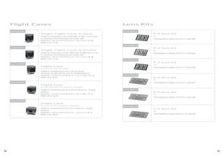 94 95
Single Flight Case G-Spot
Suitable for transporting 1 G-Spot. Additionally, this flight case has room
for containing a bracket/safety wire and a power cable.
Dimensions: L: 60 cm x H: 87 cm W: 74 cm / L: 26" x H: 21.7" x W: 28"
Weight: 51 kg / 112 lbs.
Single Flight Case G-Profile
Suitable for transporting 1 G-Profile. Additionally, this flight case has room
for containing a bracket/safety wire and a power cable.
Dimensions: L: 60 cm x H: 87 cm W: 74 cm / L: 26" x H: 21.7" x W: 28"
Weight: 51 kg / 112 lbs.
Flight Case
For 4 pcs of P-5/Q-7/X-5 series
Suitable for transporting up to four P-5/Q-7/X-5 fixtures.
Additionally, this flight case has room for a bracket/safety wire.
Dimensions: L: 61 cm x H: 72 cm W: 60 cm / L: 24" x H: 28.5" x W: 23.5"
Weight: 38 kg / 83 lbs.
Flight Case
For 4 pcs of P-5/Q-7/X-5 series incl. barndoors
Suitable for transporting up to four P-5/Q-7/X-5 fixtures incl. mounted
barndoors.
Dimensions: L: 81 cm x H: 72 cm W: 61 cm / L: 32" x H: 28.5" x W: 24"
Weight: 48 kg / 105 lbs.
Flight Case
For 4 pcs of P-2/Q-2 series incl. barndoors
Suitable for transporting up to four P-2/Q-2 fixtures incl. mounted
barndoors.
Dimensions: L: 81 cm x H: 56 cm W: 61 cm / L: 32" x H: 22" x W: 24"
Weight: 40 kg / 88 lbs
P·2 lens kit
15°
Interchangeable 15 degrees lens kit for P-2 wash light.
P·2 lens kit
21°
Interchangeable 21 degrees lens kit for P-2 wash light.
P·2 lens kit
43°
Interchangeable 43 degrees lens kit for P-2 wash light.
P·5 lens kit
15°
Interchangeable 15 degrees lens kit for P-5 wash light.
P·5 lens kit
21°
Interchangeable 21 degrees lens kit for P-5 wash light.
P·5 lens kit
43°
Interchangeable 43 degrees lens kit for P-5 wash light.
Item no. 80021002 Item no. 83061134
Item no. 80021011
Item no. 83061133
Item no. 83061132
Item no. 83061118
Item no. 83061117
Item no. 83061116
Item no. 82051501
Item no. 82051502
Item no. 82051503
Flight Cases Lens Kits
 
