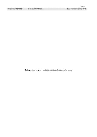 Nº Cliente:  1169996251 Nº Conta: 1069946255 Data de emissão: 25 nov 2014 
Esta página foi propositadamente deixada em branco. 
Pág. 2/2               
