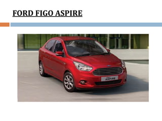 FORD FIGO ASPIRE
 