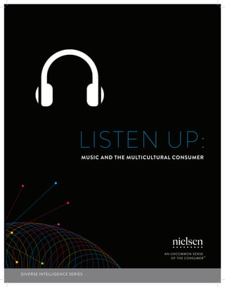 Listen Up:
Music and the Multicultural Consumer
DIVERSE INTELLIGENCE SERIES
 