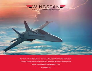 For more information, please visit www.WingspanPortfolioAdvisors.com.
Contact Susan Pettem, Executive Vice President, Business Development.
Susan.Pettem@WingspanAdvisors.com
214.254.2112
 