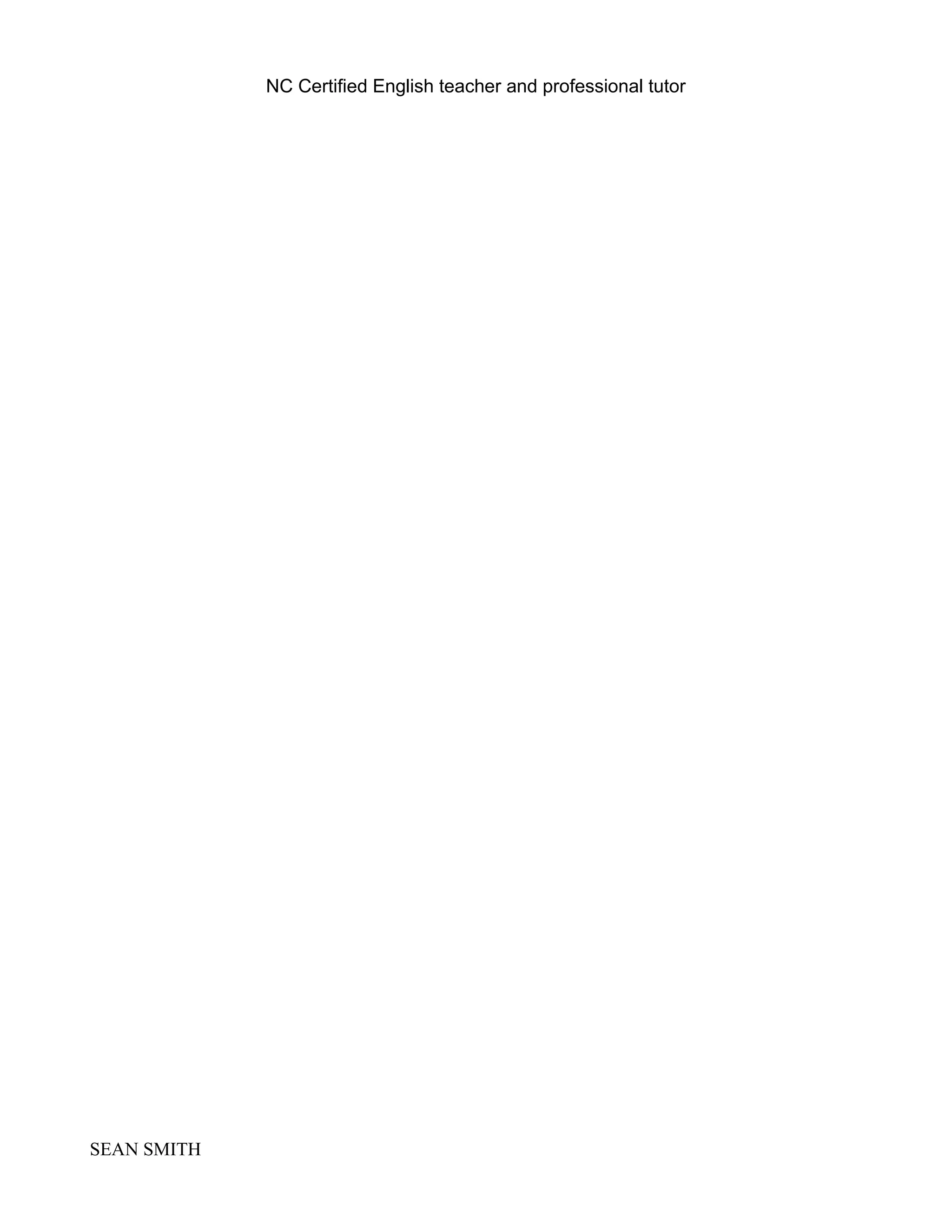 NC Certified English teacher and professional tutor
SEAN SMITH
 