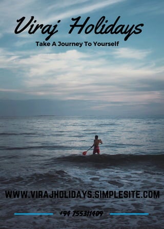 Viraj Holidays
Take A Journey To Yourself
www.virajholidays.simplesite.com
+94 755311409
 
