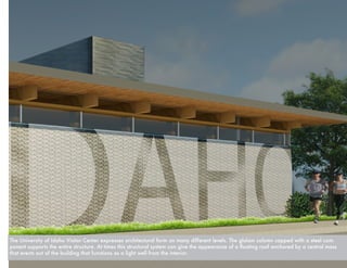The University of Idaho Visitor Center expresses architectural form on many different levels. The glulam column capped with a steel com-
ponent supports the entire structure. At times this structural system can give the appearance of a floating roof anchored by a central mass
that erects out of the building that functions as a light well from the interior.
 