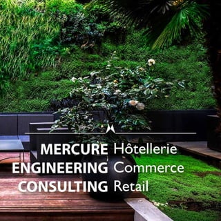 MERCURE
ENGINEERING
CONSULTING
Hôtellerie
Commerce
Retail
 