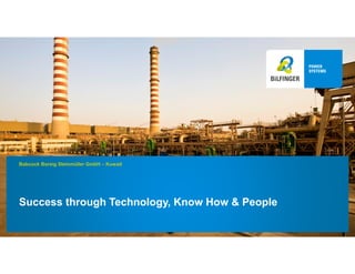 Success through Technology, Know How & People
Babcock Borsig Steinmüller GmbH – Kuwait
 