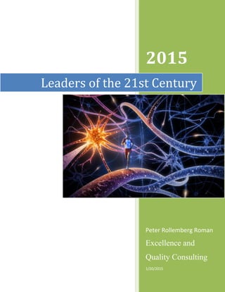 2015
Peter Rollemberg Roman
Excellence and
Quality Consulting
1/20/2015
Leaders of the 21st Century
 