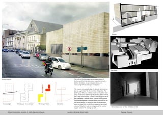 3rd year dissertation, semester 2- Dublin Migration Museum
Museum exterior The brief and for this project was to design a piece of
architecture of a certain size along a major tourist route in
Dublin. I decided to design a Migration Museum to
acknowledge the citys history of emmigration.
The museum is developed along the ideals of an introverted
journey suggestive of the disorientation of migration. The
building user follows a carefully considered circulation route
along an interactive wall through the building before entering
into a large research room. I created a route along the old city
wall in-between 2 separate blocks. A plinth running around
the building establishes a common datum and helps link the
two blocks visually. The stone-clad walls of the exhibition
space are raised from the plinth and supported by set back
columns. These blank walls are a response to the massive,
singular nature of the existing city wall.
Structural grid CirculationFollowing an interactive wall
Introverted journey- 1st floor exhibition corridor
Site model
Section
Location: Werburgh Street, Dublin Typology: Museum
Mirroring of blocks
 