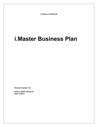 Company Confidential
i.Master Business Plan
Revision Number: 05
Author: Eliteen (Group 9)
Date: 07/2011
 