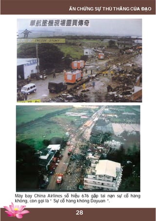 28
ẤN CHỨNG SỰ THÙ THẮNG CỦA ĐẠO
Máy bay China Airlines số hiệu 676 gặp tai nạn sự cố hàng
không, còn gọi là “ Sự cố hàng không Dayuan ”.
 