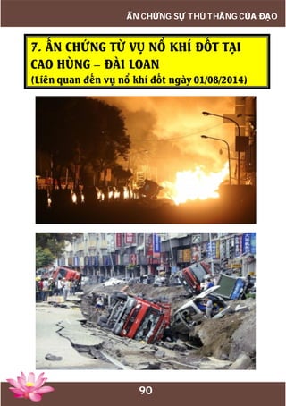 90
ẤN CHỨNG SỰ THÙ THẮNG CỦA ĐẠO
7. ẤN CHỨNG TỪ VỤ NỔ KHÍ ĐỐT TẠI
CAO HÙNG – ĐÀI LOAN
(Liên quan đến vụ nổ khí đốt ngày 01/08/2014)
 