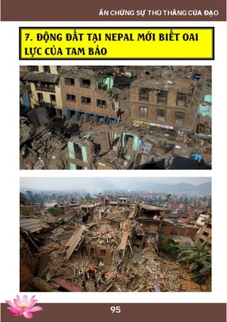 95
ẤN CHỨNG SỰ THÙ THẮNG CỦA ĐẠO
7. ĐỘNG ĐẤT TẠI NEPAL MỚI BIẾT OAI
LỰC CỦA TAM BẢO
 