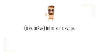(très brève) intro sur devops
 