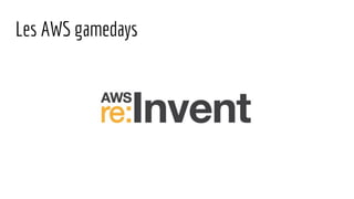 Les AWS gamedays
 