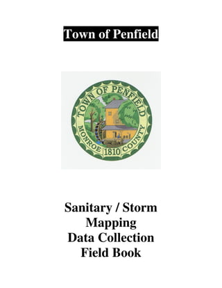 Town of Penfield
Sanitary / Storm
Mapping
Data Collection
Field Book
 