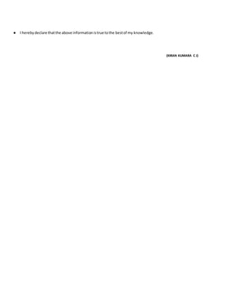 ● I herebydeclare thatthe above informationistrue tothe bestof my knowledge.
(KIRAN KUMARA C J)
 
