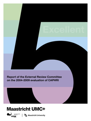 Report of the External Review Committee
on the 2004-2009 evaluation of CAPHRI
 
