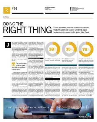 P14
RACONTEUR.NET
/COMPANY/RACONTEUR-MEDIA
/RACONTEUR.NET
@RACONTEUR
1
i
f
t
SALES PERFORMANCE
17/09/14
EDITION #0274
Ethics
Ethical behavior is essential to build and maintain
trust with customers,which in turn brings repeat
business and increased profits,writes Peter CrushRIGHTTHING
DOINGTHE
ust as negotiations were nearly
completion, John Michael, chief
executive at data storage firm iS-
torage, threw out a bombshell. “Our
softwarewouldneedaccrediting,”he
said. “We knew it would meet it, but
onlybyrewritingsomecoding,which
would cause delays,” he recalls.
“To bag the deal we could have
easily glossed over this, but this just
isn’t us. The client was so pleased
with our honesty, they decided to
appoint us anyway. The result – in
the last four months our business
has grown in that country by 400
per cent.”
If there was ever an example of
how sound, ethical selling can go
hand in hand with profit, then this
must surely be it. Contrast this with
the experience Mr Michael says he
recently had as a customer looking
at kitchens: “The salesman quoted
£35,000. I thought this was steep
and I was right as I got another for
£16,000. When I went back to the
first one, he said he’d match it. It left
a very bad taste.”
At a time when sales is still mired
with mis-selling scandals, only the
slimmest of suspicions that sales
professionals are behaving unethi-
cally is all that’s needed to reinforce
old stereotypes. “In choosing one
brand over another, consumers
are already worried they’ve made
the wrong choice,” says Eve Poole,
author of Ethical Leadership in a
Global World. “It’s never been more
vital for salespeople to show spot-
less ethical standards.”
She says protecting professional
reputation should be easy. “Selling
is about trust and trustworthiness
has been expressed in the following
equation: credibility plus reliability
plusintimacyoverself-reliance.The
top part is what salespeople have to
max-out on,” she adds.
MANAGEMENT PRESSURE
But Thomas Beschorner, a re-
searcher at the Institute of Busi-
ness Ethics, University of St.Gal-
len, in Switzerland, believes it’s
often the context of the organisa-
tion, its management or reward
and target structure that causes
corners can be cut. “The system
salespeople are in can force per-
sonal ethics aside and then staff
have to face the question of who
they are loyal to – their employer
or the customer,” he says.
This dilemma explains why sales
staff may adopt a patter that is sub-
versive to their employer – “I’m not
supposedtosaythis,butthischeaper
productisjustasgood.”Headdsthat
even if the advice is genuinely given,
itcanstillsoundunethical,ifcustom-
ers suspect it is trained behaviour,
designed to manipulate them.
“This is why no one salesperson
can shoulder the reputation of a
whole industry,” says Simon Culver,
head of Avaya UK. “What they can
do,however,isbeashonestandpro-
fessional astheycan.Whatwemake
sure we do is back this up, with top-
to-bottom processes ensuring we
don’t pressurise staff to sell-in be-
fore quarter-end periods, or cause
undue urgency to meet targets.
“Clients fill in quarterly surveys
on how the sales process was, so
this is another check to ensure our
sales staff protect our values. Rep-
utation is really all about transfer-
ring brand values.”
TRAINING
Large firms like Avaya and Vir-
gin specifically train their staff on
ethics. “Training lasts three to six
months, with specific modules on
this,” says Mario Di’Mascio, execu-
tive director for sales at Virgin Me-
dia Business. “Sales is all about trust
and good sales is about repeat busi-
ness, not quick wins. We believe the
relationship between good practice
and profit is crystal clear.”
Thebiggestpurchasemostpeople
make is a place to live and Which?
recently found 51 per cent of Brit-
ons don’t trust estate agents. Peter
Buckingham,headofsalesatLeices-
tershireestateagentAndrewGrang-
er  Co, says: “Our sector does suf-
fer a trust issue, especially recently
because of sealed bids. People think
the sales process is not honest and
that we push up prices. To coun-
ter this we insist on using genuine
sealed envelopes opened in front of
clients. It means we genuinely have
no idea what the offers are.”
At a broad level, ethics awareness
is increasing. “We accept that if a
culture of management encourages
bad behaviour, then quickly sales-
people don’t think to question it,”
says Andy Hough of the Sales Lead-
ership Alliance. “That’s why we’re
striving to promote good ethics
as being about business longevity.
People in sales have to be ‘influenc-
ers’–that’sOK–butrightnowwe’re
researching what good ethics looks
like, with a view to developing a kite
mark on sales training processes, so
customers can feel confident they
have been treated correctly.”
With customers increasingly
aware of good ethics, and prepared
to buy from those who offer service
and value, it’s clear maintaining
good reputation builds brands and
businesses. “We have our own code
of ethics, and badge and certify that
our staff are doing the right thing,”
says Andrew Lawson, managing
director of salesforce.com. “In IT
reputation follows you; it’s a small
worldandcustomersmovewithyou
as we develop new products. Being
known to provide what they want is
vital. We know there is absolutely a
correlationbetweenprofitsandeth-
ics.Whatwe’resayingthoughisthat
without ethics nowadays, you don’t
have a business – full stop.”
The relationship
between good
practice and profit is
crystal clear
think British businesses are
not very or not at all ethical
think British businesses
operate less ethically
than ten years ago
of buying experiences are
based on how the customer
feels they are being treated
Source: Institute of Business Ethics 2013 Source: McKinsey
35% 70%38%
 