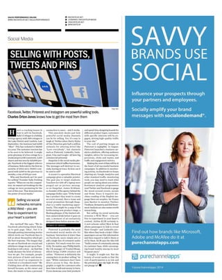 P05
SELLING WITH POSTS,
TWEETS AND PINS
Social Media
Facebook,Twitter,Pinterest and Instagram are powerful selling tools.
Charles Orton-Jones knows how to get the most from them
Here’s a cracking lesson in
how to sell via Facebook.
Sally’sCottagesisaholiday
lettings agency with 300 cottages in
the Lake District and Cumbria. Last
September, the business had 6,000
“likes”. This has rocketed to 58,000
in a year. The customer reaction has
to be seen to be believed. A single
prize giveaway of a free cottage for a
weekendgot6,558comments,3,255
sharesandwasseenby425,000peo-
ple. Facebook is the biggest referrer
ofbusiness.Referralsforthefirstsix
months of 2014 were 39,853 com-
pared with 6,049 in the previous 12
months, a rise of 559 per cent.
Who said Facebook can’t be used
for selling? Founder Sally Fielding
reports: “When we ran the competi-
tion, we maxed out bookings for the
cottage we were promoting for the
rest of this year. That demonstrates
the power of social media.”
Her method? She says: “We do
Facebook advertising which helps
us to gain page ‘likes’, but it is
through posting interesting stories
which invite our Facebook fans to
tell us about themselves which get
the best response. The images that
we use on Facebook are crucial and
whicheverimageweputuponFace-
book has to tell a story – we find this
really dictates the level of interac-
tion we get. For example, people
love pictures of water and moun-
tains, but aren't as responsive to
a festival or a localised event.” Ms
Fielding does all the commenting
herself because, as the owner and
boss, she wants to have a personal
connection to users – and it works.
This anecdote shows just how
powerful social media channels
can be for selling. Yes, it’s easy to
laugh at Twitter when Harry Styles
of One Direction gets half a million
retweets for uttering drivel like
“Love everybody”, but channels
such as Pinterest, LinkedIn, Insta-
gram, Vine and Google+ all have big
commercial potential.
Snapchat is the social media phe-
nomenon which baffles businesses.
The messages self-destruct in sec-
onds, leaving no trace. So how can it
be used to sell?
A recent Co-operative Electrical
campaign gives a valuable pointer.
The goal was to target students.
Vouchers for £30 off a laptop were
pinged out as picture messag-
es on Snapchat. James Kirkham,
co-founderoftheagencybehindthe
campaign Holler, says: “If the brand
has a product they want to create
an event around, then a tease and
reveal promotion through Snap-
chat is a viable marketing oppor-
tunity. This might be a snap of the
forthcoming new product range, a
fleeting glimpse of the limited edi-
tion canned drink before it goes on
sale, a moment of an exclusively
designed dress before anyone else.”
POWER OF IMAGES
Pinterest is probably the most
overlooked social media site for
business. Interaction is lower than
on Facebook; users simply pin or
add a single line of comment under
a picture. Not much room for crea-
tivity. No matter, says Phillip Smith,
the UK manager of Trusted Shops,
which helps 17,000 retailers sell
online. “Pinterest is definitely the
unsung hero in product selling,” he
says. “While customers don’t have
direct access to buy, the demo-
graphic is right for customers who
have time to kill and money to burn.
If you showcase your best products
andspendtimedesigningboardsfor
different product types, customers
with specific interests will be en-
gaged, driving high-quality traffic
to your site.”
The cost of putting images on
Pinterest is negligible. In August,
Pinterest launched a business an-
alytics platform, offering audience
insights, advice for increasing im-
pressions, clicks and repins, and
traffic and engagement metrics.
Makingthemostofdatawillbeat
the heart of all successful business
campaigns. In addition to monitor-
ing activity, via Facebook’s in-house
charting set, Google Analytics and
other standard traffic-monitoring
tools, you may need to track what
people are saying about you online.
Sentiment analysis programmes
read Twitter and Facebook to gauge
the mood around events, people
and firms. Since it requires ma-
chine-reading of the English lan-
guage there are sceptics. Air France
uses Spotter to monitor Twitter;
Viralheat,SemantriaandSASSenti-
ment Analysis are also names worth
researching.
But selling via social networks
remains a Wild West – you are
free to experiment to your heart’s
content. Airline KLM certainly is.
A new scheme called Meet & Seat
allows passengers to link to reveal
their Google+ and LinkedIn pro-
files when they book a ticket. Other
passengers can see this information
and then request to talk to them or
sit by them. KLM says the idea will
“build a sense of community among
its customer base, while encourag-
ing brand loyalty among its most
frequent users.”
It might. It might not. But the
beauty of social media is that the
cost of participation is so low and
the potential gains sky high. So why
not plunge in?
RACONTEUR.NET
/COMPANY/RACONTEUR-MEDIA
/RACONTEUR.NET
@RACONTEUR
1
i
f
t
SALES PERFORMANCE ONLINE:
WWW.RACONTEUR.NET/SALES-PERFORMANCE
Selling via social
networks remains
a Wild West – you are
free to experiment to
your heart’s content
Image: Getty
 