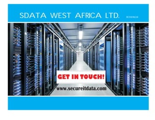 SDATA WEST AFRICA LTD. RC1149634
www.secureitdata.com
GET IN TOUCH!
 