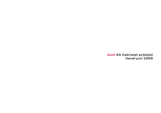 Audi A5 Cabriolet prijslijst
          Vanaf juni 2009
 