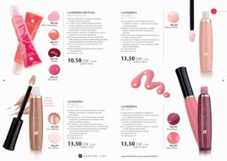 Spicy Nude
FM | lip1
Chilly Brown
FM | lip5
Innocent Pink
FM | lip2
Subtle Rose
FM | lip3
Plum Gold
FM | lip4
Lucidalabbra
LIP GLOSS
wet lip effect
»» colore delicato e particelle di pigmenti 	
	 scintillanti, insieme: conferiscono alle labbra 	
	 un finish bagnato
»» l’olio di semi di uva si prende cura delle 	
	 labbra, conferendo loro un’idratazione 	
	ottimale
»» l’olio di cartamo protegge la pelle dall’azione 	
	 di agenti esterni nocivi
»» la vitamina A migliora il colore delle labbra, la	
	 vitamina E ha un’azione antiossidante, 	
	 mentre la vitamina F nutre e rigenera la pelle 	
	 delicata delle labbra
»» contiene filtri UV
»» confezione: 9 ml
Lucidalabbra
LIP GLOSS
»» i pigmenti accuratamente selezionati 	
	 conferiscono alle labbra un colore seducente 	
	 e una delicata lucentezza
»» l’olio di soia, ricco di acidi grassi insaturi, si 	
	 prende cura delle labbra, conferendo loro 	
	 una protezione intensa
»» il complesso di vitamine rigenera e rassoda 	
	 la pelle delicata delle labbra
»» la cera naturale lubrifica e leviga
»» contiene filtri UV
»» confezione: 9 ml
Lucidalabbra alla frutta
FRUITY LIP GLOSS
»» all’aroma allettante di fragole selvatiche, 		
	 ciliegie, pesche o lamponi
»» i colori lucenti esaltano delicatamente il 		
	 colore e il disegno delle labbra, donando 		
	 una fantastica lucentezza per aumentare 		
	 visibilmente il volume delle labbra
»» il complesso vitaminico e rigenerante nutre e 		
	 conferisce morbidezza alle labbra
»» lasuaformulaspeciale,arricchitaconburrodi		
	 karitè,miglioralacondizionedellelabbrascrepolate	
	 esecche,idratandoleedonandolorosollievo
»» coccola i sensi con un aroma goloso e un 		
	 gusto delicato
»» di facile applicazione grazie ad una pratica 		
	 punta dosatrice
»» confezione: 15 ml
Lucidalabbra
LIP GLOSS
plump lip effect
»» dona una lucentezza seducente e un colore 		
	 delicato che esaltano il disegno naturale 		
	 delle labbra
»» formulato con una sostanza dalle proprietà 		
	 tonificanti e rinfrescanti che conferisce alle 		
	 labbra un effetto volume
»» il complesso di vitamine nutrienti leviga e 		
	 rigenera le labbra, conferendo loro un aspetto sano
»» può essere applicato direttamente sulle labbra 	
	 o sul rossetto per esaltarne il colore e 		
	 aumentarne la tenuta
»» contiene filtri UV
»» confezione: 9 ml
Wild Strawberry
FM | li20
Cherry
FM | li18
Raspberry
FM | li19
Peach
FM | li17
Lascia un
piacevole
pizzicorino
sulle labbra.
13,50 CHF/ 9 ml
150,00CHF/100ml
13,50 CHF/ 9 ml
150,00CHF/100ml
10,50 CHF/ 15 ml
70,00CHF/100ml
13,50 CHF/ 9 ml
150,00CHF/100ml
I prodotti FM GROUP MAKE UP sono prodotti originali di FM GROUPWorld.
4342
 