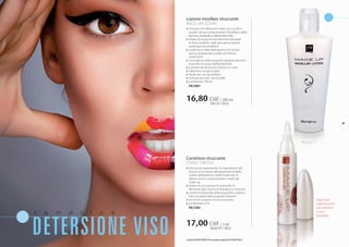 DETERSIONE VISO
s e m p l i c e
Correttore struccante
corrector pen
»» elimina accuratamente le imperfezioni del
	 trucco al momento dell’applicazione della
	 matita, dell’eyeliner o della matita per le
	 labbra, senza compromettere il resto del 	
	make-up
»» dotato di una punta che permette di 	
	 eliminare ogni traccia di sbavatura o macchia
»» contiene bisabololo dalle proprietà curative e	
	 l’olio di jojoba dalle proprietà idratanti
»» da tenere sempre con te in borsetta
»» confezione: 3 ml
	 FM | Co03
Lozione micellare struccante
MICELLAR LOTION
»» rimuove con efficacia il make-up e purifica 		
	 la pelle, senza compromettere l’equilibrio della 	
	 barriera idrolipidica dell’epidermide
»» a base di acqua di rose ottenuta dai petali 		
	di Rosa centifolia dalle spiccate proprietà 		
	 tonificanti ed emollienti
»» sostituisce il latte detergente e la lozione 		
	 tonica, preparando la pelle ad ulteriori 		
	trattamenti
»» il complesso dalle proprietà idratanti previene 	
	 la perdita di acqua dall’epidermide
»» il pantenolo lenisce le irritazioni e nutre
»» l’allantoina leviga la pelle
»» ideale per uso quotidiano
»» indicata per tutti i tipi di pelle
»» confezione: 200 ml
	 FM | mi01
Dopo l’uso
pulire la punta
del correttore
con un
fazzoletto.
16,80 CHF/ 200 ml
8,40CHF/100ml
17,00 CHF/ 3 ml
566,66CHF/100ml
49
I prodotti FM GROUP MAKE UP sono prodotti originali di FM GROUPWorld.
 