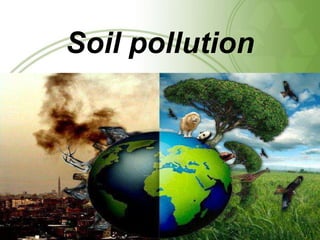 Soil pollution
 