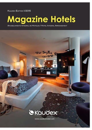 Magazine HotelsAmueblamiento Integral de Hoteles / Hotel Integral Arrangement
Kaudex Edition 1/2015
www.caudexmobel.com
 