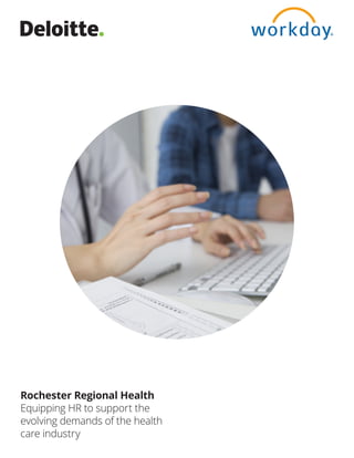 Rochester Regional Health
Equipping HR to support the
evolving demands of the health
care industry
 