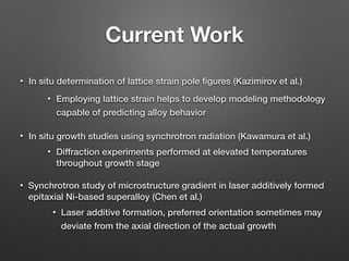 Current Work
• In situ determination of lattice strain pole ﬁgures (Kazimirov et al.)
• Employing lattice strain helps to ...