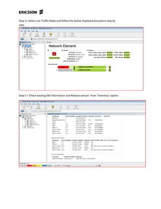 Step 1> Select one Traffic Node and follow the below displayed procedure step by
step.
Step 2 > Check existing SW Information and Release version from ‘Inventory’ option.
 