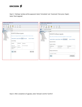Step 5 > ‘Settings’ window will be appeared. Select ‘Immediate’ and ‘Automatic’ then press ‘Apply’.
Select ‘Start Upgrade’.
Step 6 > After completion of upgrade, select ‘Activate’ and the ‘Confirm’
 