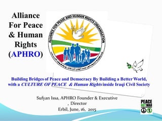 Sufyan Issa, APHRO Founder & Executive
Director,
Erbil, June, 16, 2015
 