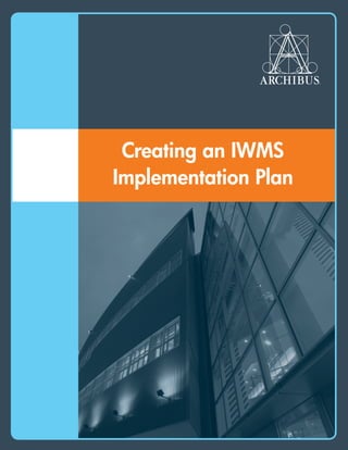 Creating an IWMS
Implementation Plan
 