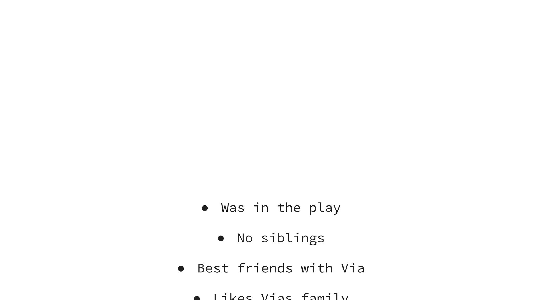 Miranda’s
Character bio
● Was in the play
● No siblings
● Best friends with Via