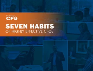 SEVEN HABITS
OF HIGHLY EFFECTIVE CFOs
 